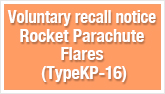 Voluntary recall notice Rocket Parachute Flares (Type:KP-16)
